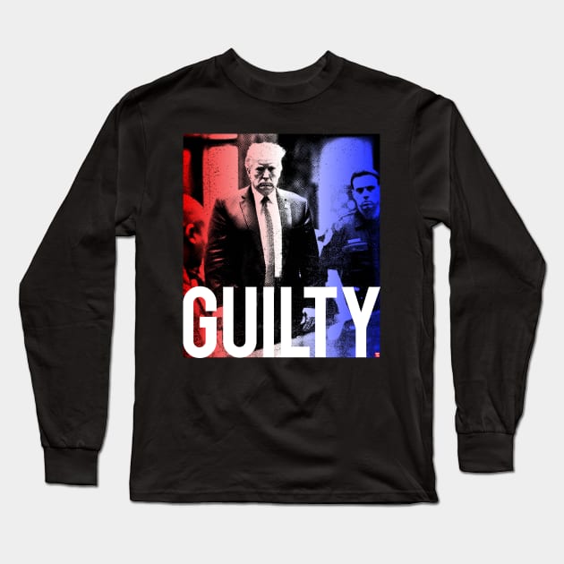 Donald Trump Guilty Long Sleeve T-Shirt by TeeLabs